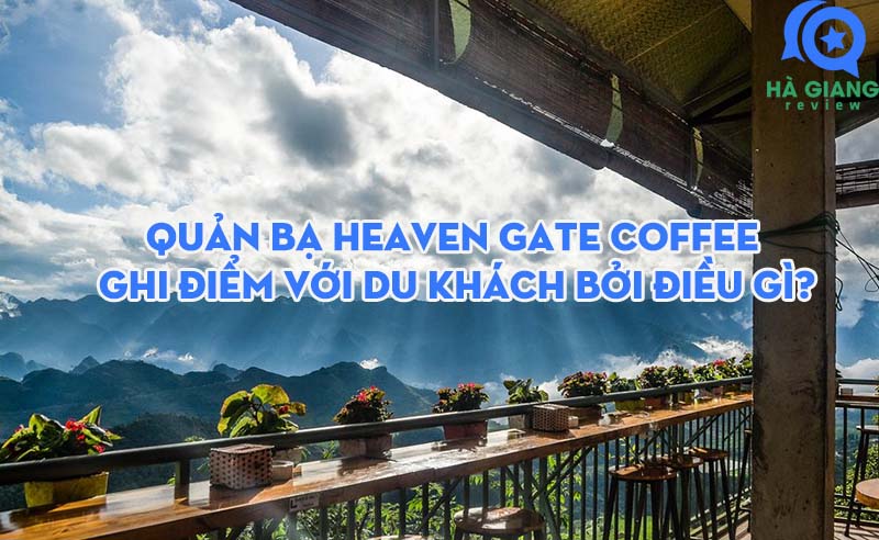 Quản Bạ Heaven Gate Coffee  ghi điểm với du khách bởi điều gì?